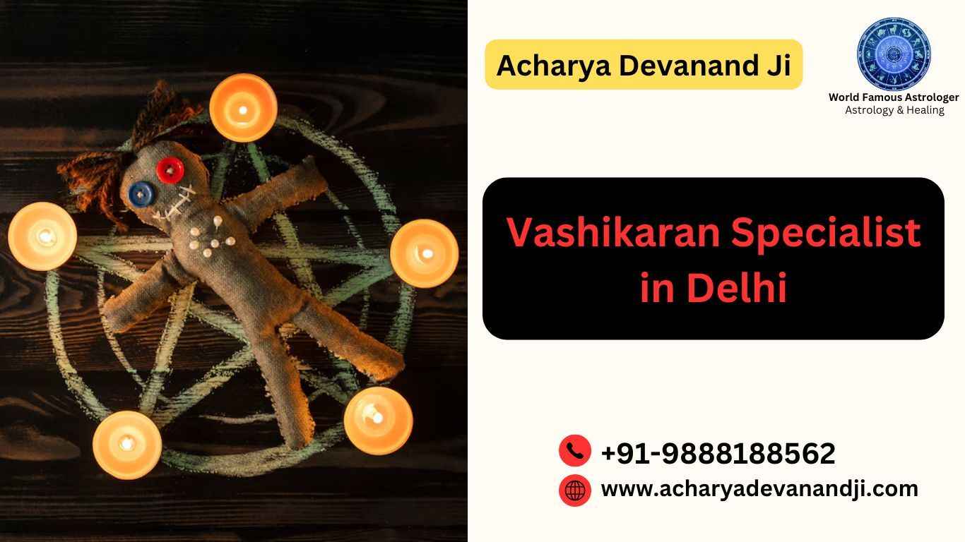 Vashikaran Specialist in Delhi